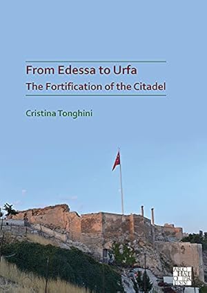 Image du vendeur pour From Edessa to Urfa: The Fortification of the Citadel by Tonghini, Cristina [Paperback ] mis en vente par booksXpress