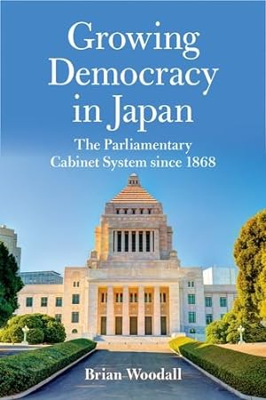 Image du vendeur pour Growing Democracy in Japan: The Parliamentary Cabinet System since 1868 (Asia in the New Millennium) by Woodall, Brian [Hardcover ] mis en vente par booksXpress
