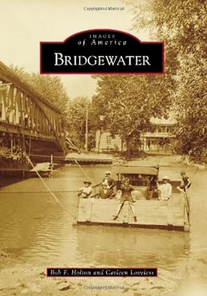 Image du vendeur pour Bridgewater (Images of America) by Holton, Bob F., Loveless, Carleen [Paperback ] mis en vente par booksXpress