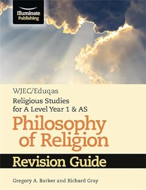 Seller image for WJEC/Eduqas Religious Studies for A Level Year 1 & AS - Philosophy of Religion Revision Guide by Barker, Gregory A., Gray, Richard [Paperback ] for sale by booksXpress