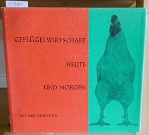 Imagen del vendedor de Geflgelwirtschaft heute und morgen. Hrsg. v.d. Deutschen Kraftfutter-GmbH. a la venta por Versandantiquariat Trffelschwein