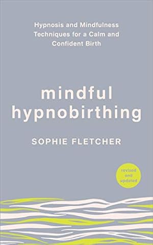 Seller image for Mindful Hypnobirthing: Hypnosis and Mindfulness Techniques for a Calm and Confident Birth by Fletcher, Sophie [Paperback ] for sale by booksXpress