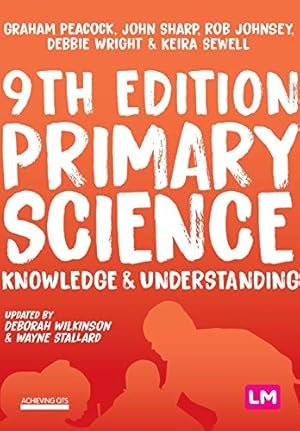 Seller image for Primary Science: Knowledge and Understanding (Achieving QTS Series) by Peacock, Graham A, Sharp, John, Johnsey, Rob, Wright, Debbie, Sewell, Keira [Paperback ] for sale by booksXpress