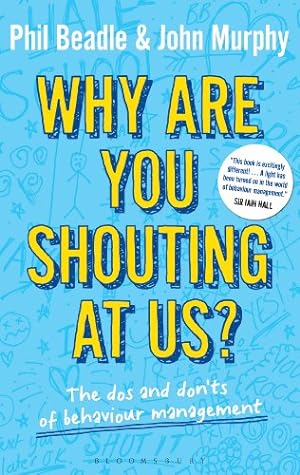 Immagine del venditore per Why are you shouting at us?: The dos and don'ts of behaviour management by Beadle, Phil, Murphy, John [Paperback ] venduto da booksXpress