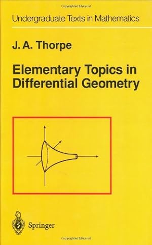 Imagen del vendedor de Elementary Topics in Differential Geometry (Undergraduate Texts in Mathematics) by Thorpe, J. A. [Hardcover ] a la venta por booksXpress