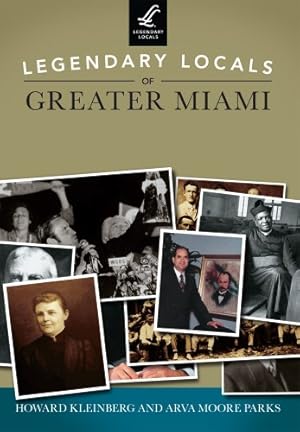 Seller image for Legendary Locals of Greater Miami by Kleinberg, Howard, Parks, Arva Moore [Paperback ] for sale by booksXpress