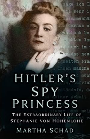 Seller image for Hitler's Spy Princess: The Extraordinary Life of Stephanie von Hohenlohe by Martha Schad [Paperback ] for sale by booksXpress