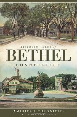Seller image for Historic Tales of Bethel, Connecticut by Wild, Patrick Tierney [Paperback ] for sale by booksXpress