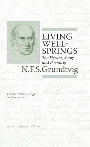 Imagen del vendedor de Living Wellsprings: The Hymns, Songs, and Poems of N.F.S. Grundtvig (N.F.S. Grundtvig: Works in English) [Hardcover ] a la venta por booksXpress