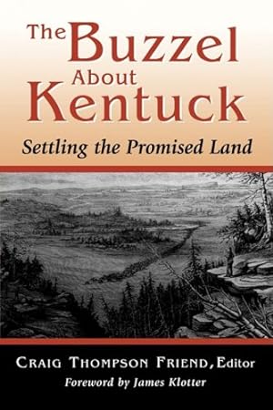 Bild des Verkufers fr The Buzzel About Kentuck: Settling the Promised Land by Friend, Craig Thompson [Paperback ] zum Verkauf von booksXpress