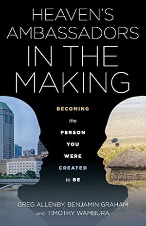 Seller image for Heaven's Ambassadors in the Making: Becoming the Person You Were Created to Be by Wambura, Timothy, Graham, Benjamin, Allenby, Greg [Paperback ] for sale by booksXpress