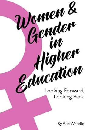 Seller image for Women and Gender in Higher Education: Looking Forward, Looking Back by Wendle, Ann [Hardcover ] for sale by booksXpress