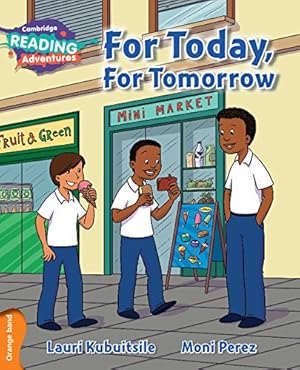 Imagen del vendedor de For Today, For Tomorrow Orange Band (Cambridge Reading Adventures) by Kubuitsile, Lauri [Paperback ] a la venta por booksXpress