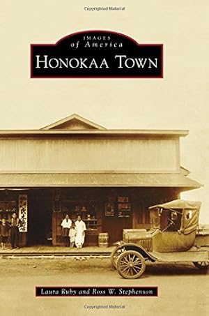 Imagen del vendedor de Honokaa Town (Images of America) by Ruby, Laura, Stephenson, Ross W. [Paperback ] a la venta por booksXpress