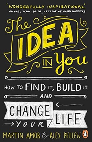 Immagine del venditore per The Idea in You: How to Find It, Build It, and Change Your Life by Amor, Martin, Pellew, Alex [Paperback ] venduto da booksXpress