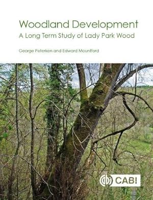Image du vendeur pour Woodland Development: A Long Term Study of Lady Park Wood by Peterken, George, Mountford, Edward [Hardcover ] mis en vente par booksXpress