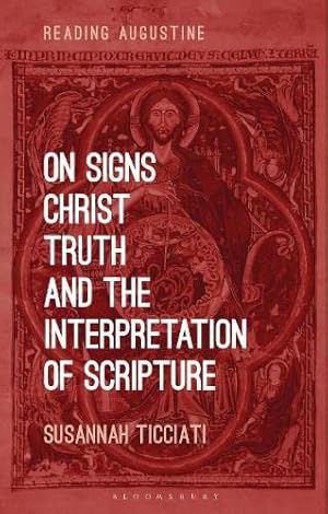 Immagine del venditore per On Signs, Christ, Truth and the Interpretation of Scripture (Reading Augustine) by Ticciati, Susannah [Paperback ] venduto da booksXpress