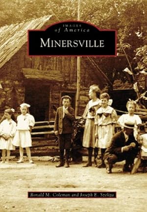 Immagine del venditore per Minersville (PA) (Images of America) by Coleman, Ronald M., Szeliga, Joseph E. [Paperback ] venduto da booksXpress