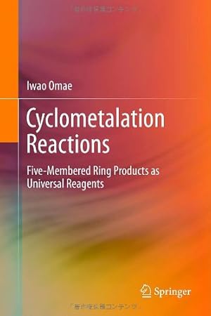 Image du vendeur pour Cyclometalation Reactions: Five-Membered Ring Products as Universal Reagents by Omae, Iwao [Hardcover ] mis en vente par booksXpress