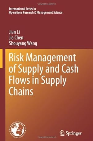 Immagine del venditore per Risk Management of Supply and Cash Flows in Supply Chains (International Series in Operations Research & Management Science) (Volume 165) by Li, Jian, Chen, Jia, Wang, Shouyang [Paperback ] venduto da booksXpress