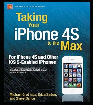 Image du vendeur pour Taking Your iPhone 4S to the Max: For iPhone 4S and Other iOS 5-Enabled iPhones (Technology in Action) by Sadun, Erica, Sande, Steve, Grothaus, Michael [Paperback ] mis en vente par booksXpress