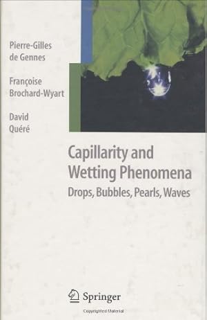 Seller image for Capillarity and Wetting Phenomena: Drops, Bubbles, Pearls, Waves by de Gennes, Pierre-Gilles, Brochard-Wyart, Francoise, Quere, David [Hardcover ] for sale by booksXpress