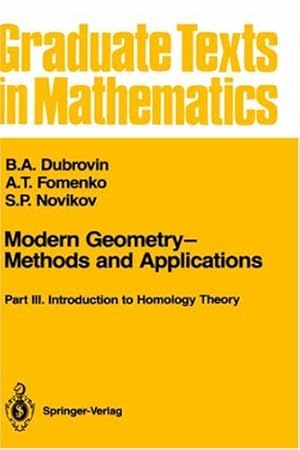 Seller image for Modern GeometryMethods and Applications: Part III: Introduction to Homology Theory (Graduate Texts in Mathematics) by Dubrovin, B.A., Fomenko, A.T., Novikov, S.P. [Hardcover ] for sale by booksXpress