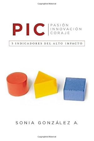 Imagen del vendedor de P. I. C.: 3 indicadores del alto impacto (Spanish Edition) by González A., Sonia [Paperback ] a la venta por booksXpress