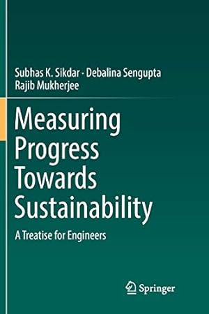 Seller image for Measuring Progress Towards Sustainability: A Treatise for Engineers by Sikdar, Subhas K., Sengupta, Debalina, Mukherjee, Rajib [Paperback ] for sale by booksXpress