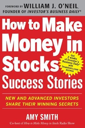 Immagine del venditore per How to Make Money in Stocks Success Stories: New and Advanced Investors Share Their Winning Secrets by Smith, Amy [Paperback ] venduto da booksXpress