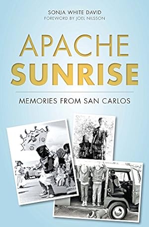 Immagine del venditore per Apache Sunrise: Memories from San Carlos (American Heritage) by David, Sonja White [Paperback ] venduto da booksXpress