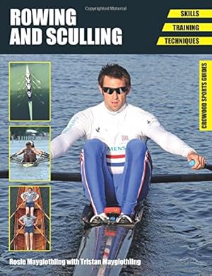 Seller image for Rowing and Sculling: Skills - Training - Techniques (Crowood Sports Guides) by Mayglothling, Rosie, Mayglothling, Tristan [Paperback ] for sale by booksXpress