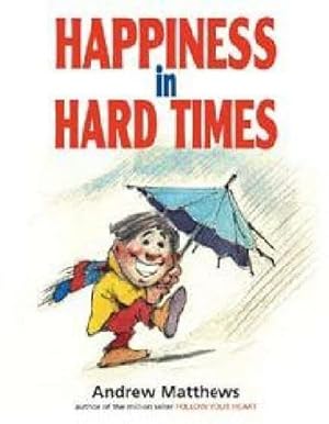 Immagine del venditore per Happiness in Hard Times by Matthews, Andrew [Paperback ] venduto da booksXpress