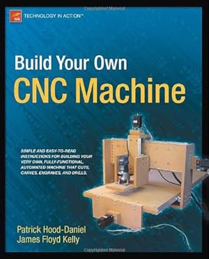 Image du vendeur pour Build Your Own CNC Machine (Technology in Action) by Floyd Kelly, James, Hood-Daniel, Patrick [Paperback ] mis en vente par booksXpress