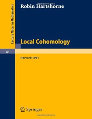 Seller image for Local Cohomology: A Seminar Given by A. Groethendieck, Harvard University. Fall, 1961 (Lecture Notes in Mathematics) by Hartshorne, Robin [Paperback ] for sale by booksXpress