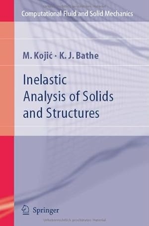 Seller image for Inelastic Analysis of Solids and Structures (Computational Fluid and Solid Mechanics) by Kojic, M., Bathe, Klaus-Jurgen [Hardcover ] for sale by booksXpress