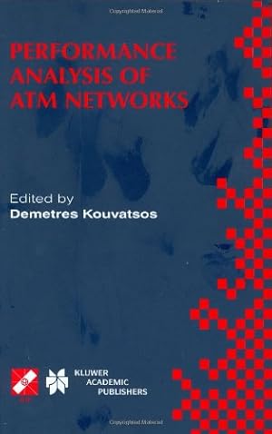 Seller image for Performance Analysis of ATM Networks: IFIP TC6 WG6.3 / WG6.4 Fifth International Workshop on Performance Modelling and Evaluation of ATM Networks July . and Communication Technology (29)) (v. 4) [Hardcover ] for sale by booksXpress