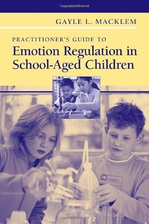 Imagen del vendedor de Practitioner's Guide to Emotion Regulation in School-Aged Children by Macklem, Gayle L. L. [Paperback ] a la venta por booksXpress