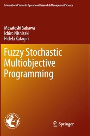 Image du vendeur pour Fuzzy Stochastic Multiobjective Programming (International Series in Operations Research & Management Science (159)) by Sakawa, Masatoshi, Nishizaki, Ichiro, Katagiri, Hideki [Paperback ] mis en vente par booksXpress