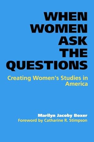 Immagine del venditore per When Women Ask the Questions: Creating Women's Studies in America by Boxer, Marilyn Jacoby [Paperback ] venduto da booksXpress