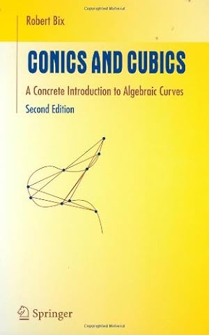 Seller image for Conics and Cubics: A Concrete Introduction to Algebraic Curves (Undergraduate Texts in Mathematics) by Bix, Robert [Hardcover ] for sale by booksXpress