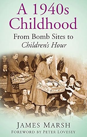 Imagen del vendedor de A 1940s Childhood: From Bomb Sites to Children's Hour by Marsh, James [Paperback ] a la venta por booksXpress