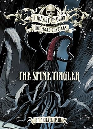 Image du vendeur pour The Spine Tingler (Library of Doom: The Final Chapters) by Dahl, Michael [Library Binding ] mis en vente par booksXpress