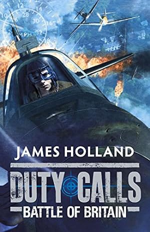 Imagen del vendedor de Duty Calls: Battle of Britain: World War 2 Fiction by Holland, James [Paperback ] a la venta por booksXpress