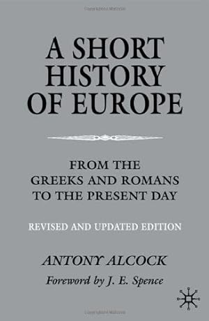 Image du vendeur pour A Short History of Europe: From the Greeks and Romans to the Present Day by Alcock, Antony [Paperback ] mis en vente par booksXpress