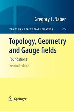Immagine del venditore per Topology, Geometry and Gauge fields: Foundations (Texts in Applied Mathematics) by Naber, Gregory L. [Paperback ] venduto da booksXpress