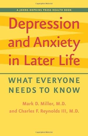 Image du vendeur pour Depression and Anxiety in Later Life: What Everyone Needs to Know (A Johns Hopkins Press Health Book) by Miller MD, Mark D., Reynolds III MD, Charles F. [Hardcover ] mis en vente par booksXpress