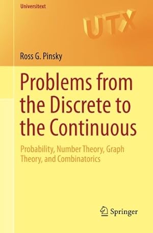 Seller image for Problems from the Discrete to the Continuous: Probability, Number Theory, Graph Theory, and Combinatorics (Universitext) by Pinsky, Ross G. [Paperback ] for sale by booksXpress