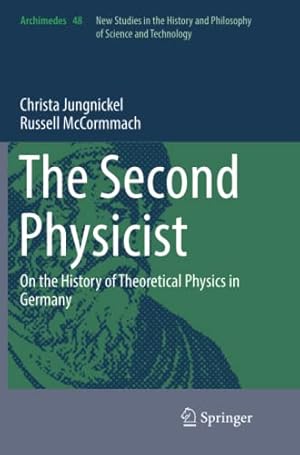 Seller image for The Second Physicist: On the History of Theoretical Physics in Germany (Archimedes) by Jungnickel, Christa [Paperback ] for sale by booksXpress