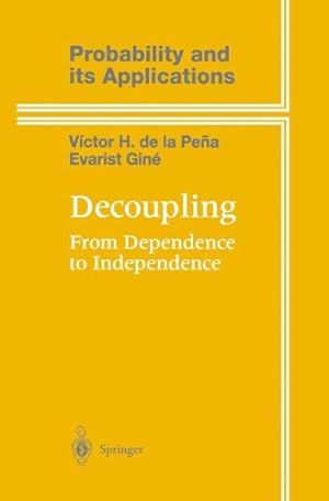 Bild des Verkufers fr Decoupling: From Dependence to Independence (Probability and Its Applications) by Pe ±a, Victor de la, Gin ©, Evarist [Hardcover ] zum Verkauf von booksXpress